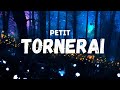 Petit - TORNERAI (Testo)