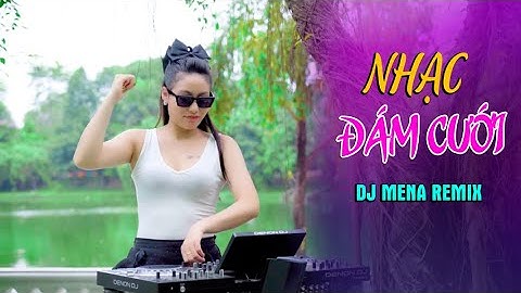 LK NONSTOP NHẠC ĐÁM CƯỚI REMIX - LỜI TỎ TÌNH DỄ THƯƠNG, TRAI TÀI GÁI SẮC REMIX | DJ MENA HÓT TIKTOK