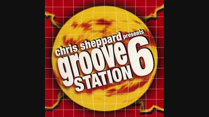 Chris Sheppard Presents Groove Station 6