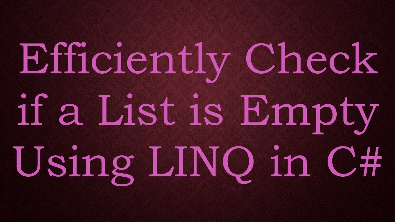 Efficiently Check if a List is Empty Using LINQ in C# - YouTube
