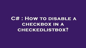 C# : How to disable a checkbox in a checkedlistbox?