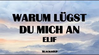 ELIF - WARUM LÜGST DU MICH AN Lyrics