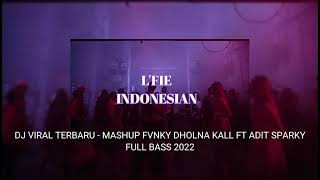 DJ VIRAL TERBARU❗❗ MASHUP FVNKY DHOLNA KALL FT ADIT SPARKY FULL BASS 2022