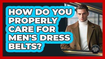 How Do You Properly Care For Men