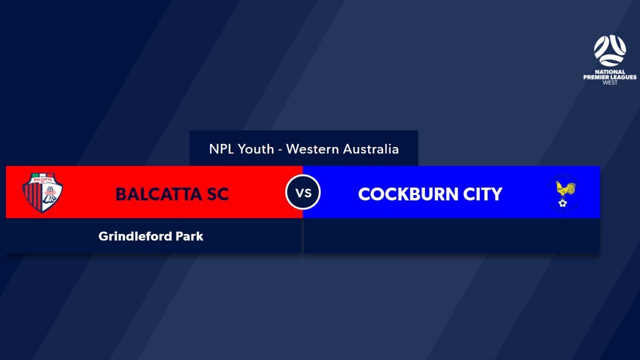Football West NPL WA U20's Round 3, Balcatta FC vs Cockburn City Soccer Club FootballWest YouTube