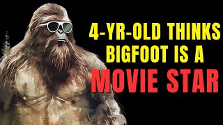 The 4Year Old Had No Fear Of Bigfoot - She Thought He Was A Movie Star And Wanted To Go To Him