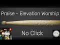 Praise - Elevation Worship - Drumless - No Click