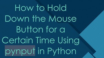 How to Hold Down the Mouse Button for a Certain Time Using pynput in Python