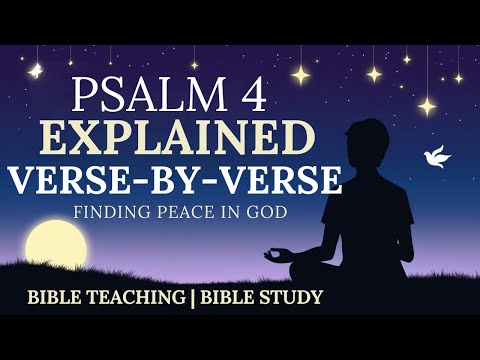 Psalm 4: Verse-by-Verse Explanation | Bible Study and Powerful Bible Teaching