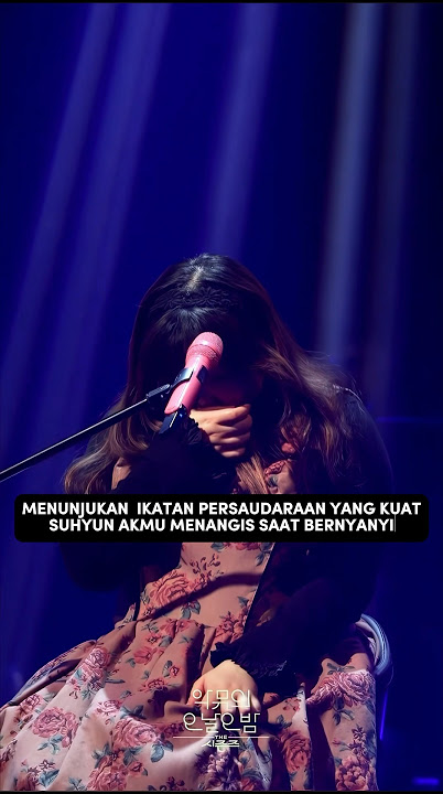 Suhyun AKMU menangis saat bernyanyi