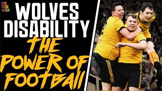 The Power of Football | Wolves Disability Team players talk scoring in front of 30,000 fans!