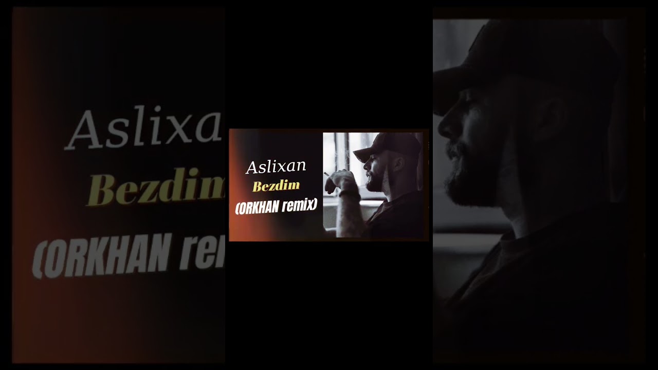 Tonton Aslixan - Bezdim (ORKHAN remix) di YouTube Tonton Aslixan - Bezdim (ORKHAN remix) di YouTube