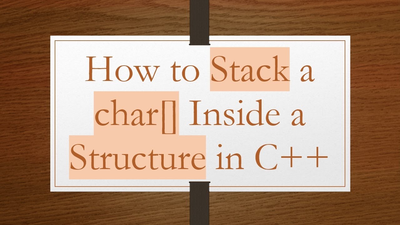 How to Stack a char[] Inside a Structure in C+ + - YouTube
