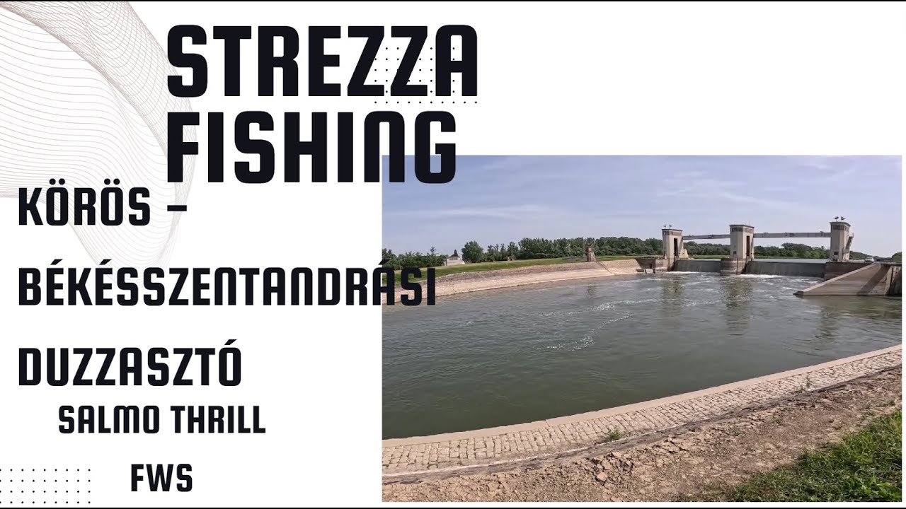 Furfangos Thrilles balinok - pergetés a Körösön a Békésszentandrási Duzzasztónál | Strezza Fishing
