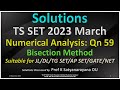TS SET 2023 March | Bisection Method | Numerical Analysis | Qn 59 | Soln Discussed by Prof KSN OU