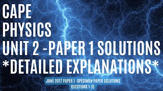 CAPE Physics Unit 2 Paper 1 Solutions - Specimen Paper -  June 2017 - **DETAILED EXPLANATIONS**