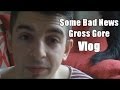 I've some News. Gross Gore