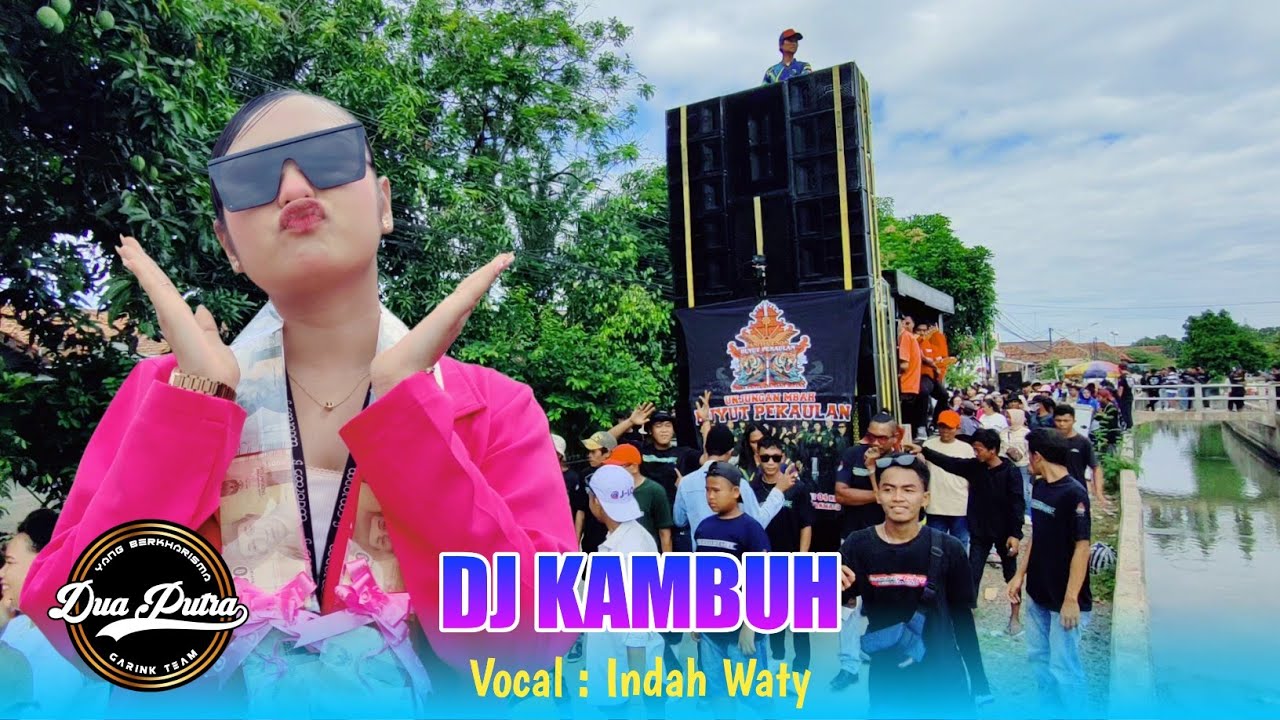 DJ KAMBUH VOC. INDAH WATY FT DUA PUTRA LIVE UNJUNGAN BUYUT PEKAULAN PANYINDANGAN WETAN 