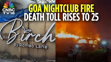 At least 25 People Killed In North Goa Nightclub Fire; FIR Lodged Against Owner & Manager | N18V