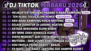 DJ TIKTOK TERBARU 2026-🎵DJ HELIKOPTER TURUN KE PADANG X ANAK KAMPUNG🎵DJ TEH HIJAU TULUS FULL ALBUM