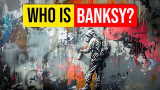 Who is Banksy and why is he so famous?