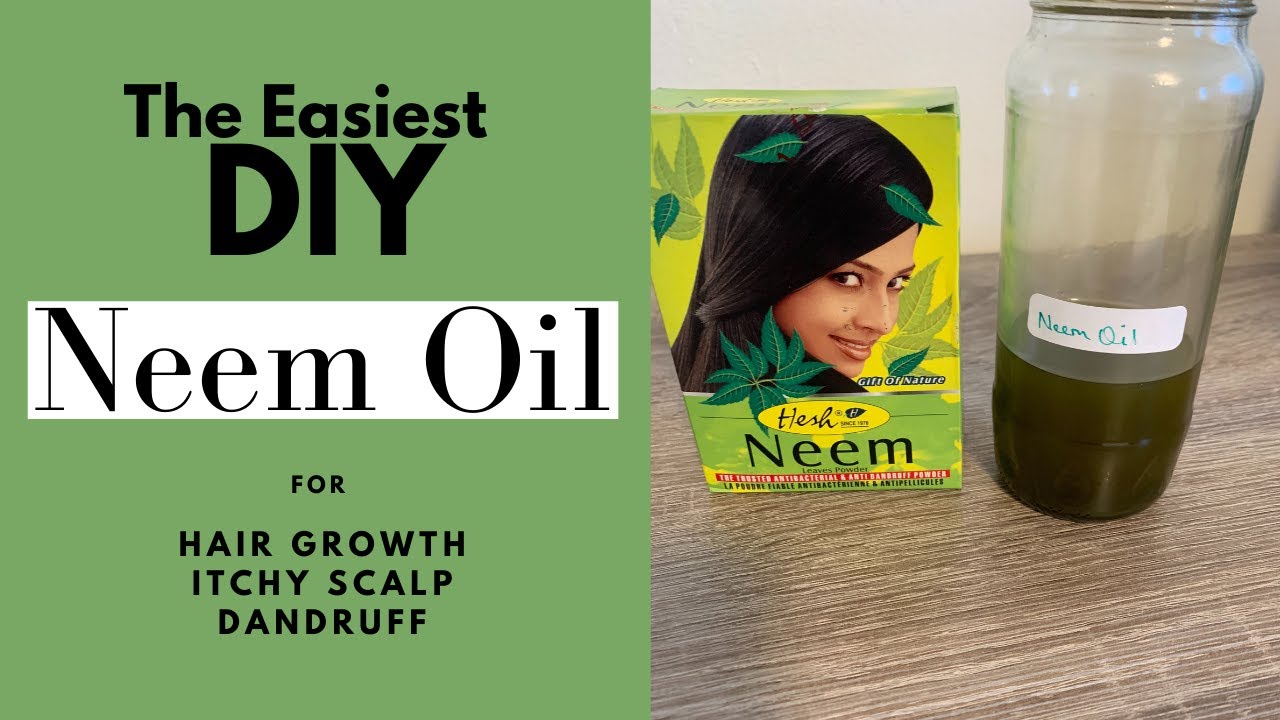 DIY Neem Oil for Hair Growth Itchy Scalp & Dandruff - YouTube