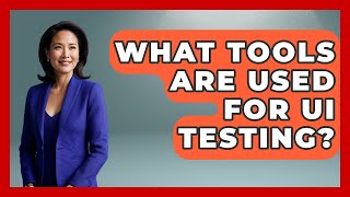 What Tools Are Used For UI Testing? - Graphic Design Nerd