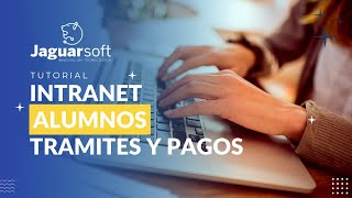TUTORIAL INTRANET ALUMNOS l TRÁMITES Y PAGOS l JAGUAR SOFT screenshot 5