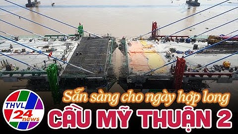Sẵn sàng cho ngày hợp long cầu Mỹ Thuận 2