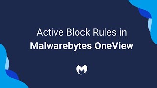 Active Block Rules in Malwarebytes OneView