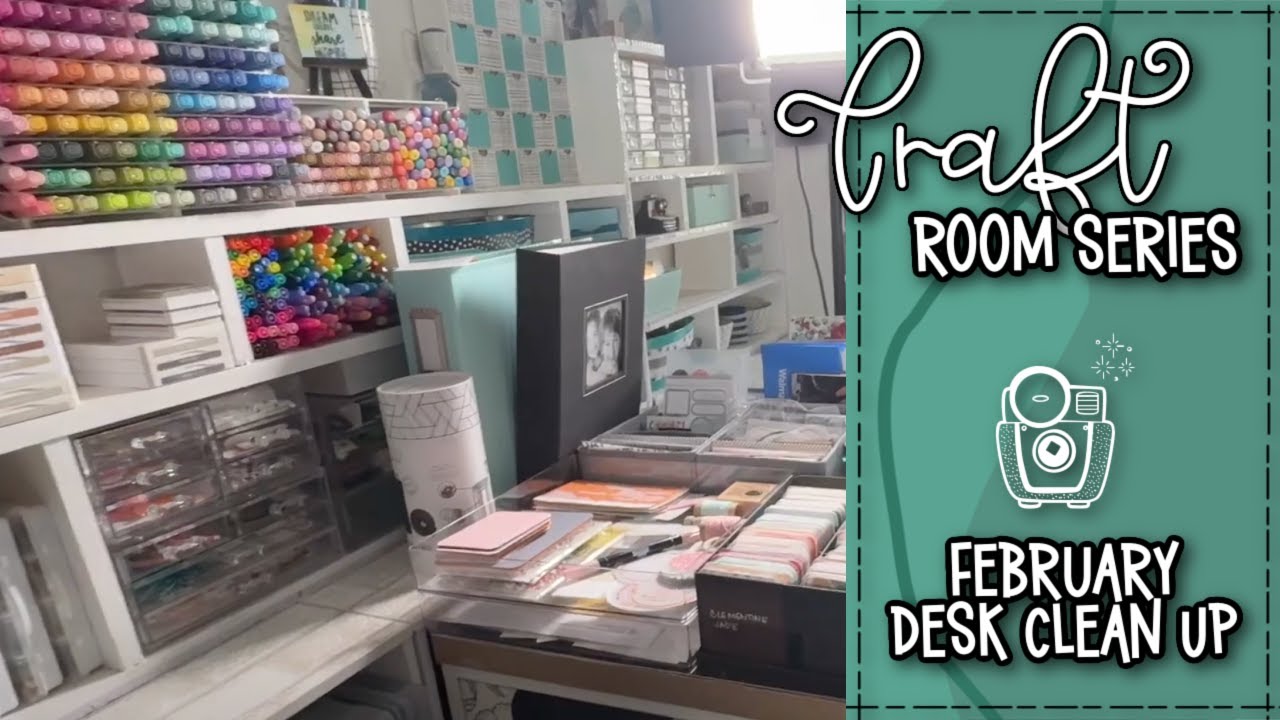 February Craft Room Organization & Desk Clean Up