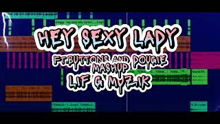 Hey Sexy Lady ft. Buttons and Dougie Mashup (LIF G MUZIK )