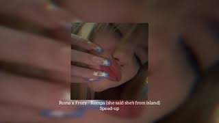 Roma x Frozy - Kompa ( she said she's from island) speed-up Resimi