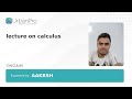 Lecture on calculus | Aakrsh