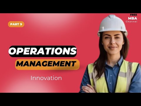 Operations Management 9   Innovation 2 free MBA course