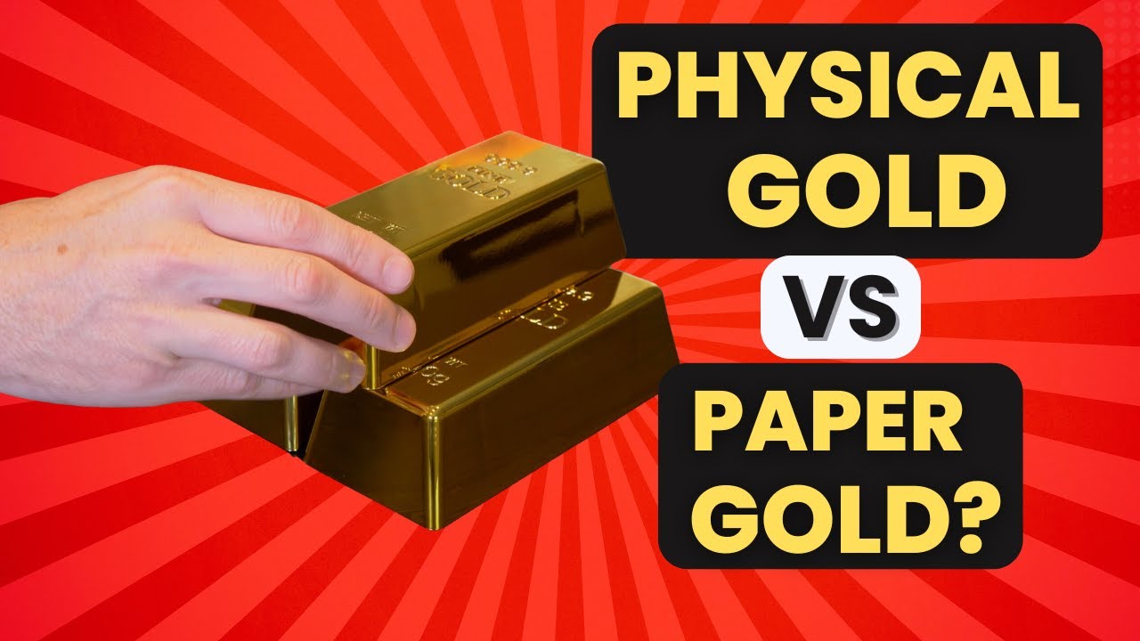 physical-gold-vs-paper-gold-which-is-better-gold-investing-youtube