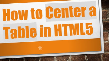 How to Center a Table in HTML5