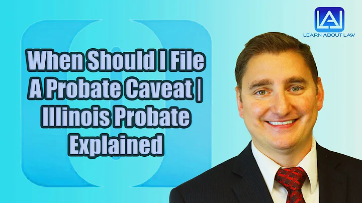 When Should I File A Probate Caveat | Illinois Probate Explained