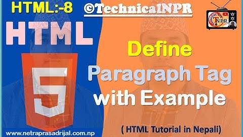 HTML Tutorial In Nepali ::- 8. Define Paragraph Tag With Example of HTML in Nepali by NP Rijal.