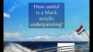 How useful is a black acrylic underpainting?