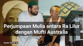 Perjumpaan Ra Lilur, Cicit Syaikhona Kholil Bangkalan dengan Mufti Australia