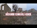 Ağdamın Kəngərli kəndinin görüntüsü