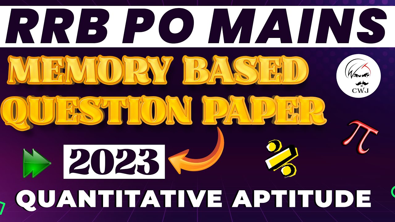 MEMORY BASED QUESTION PAPER - RRB PO MAINS 2023 QUANTS SECTION || CWJ ...