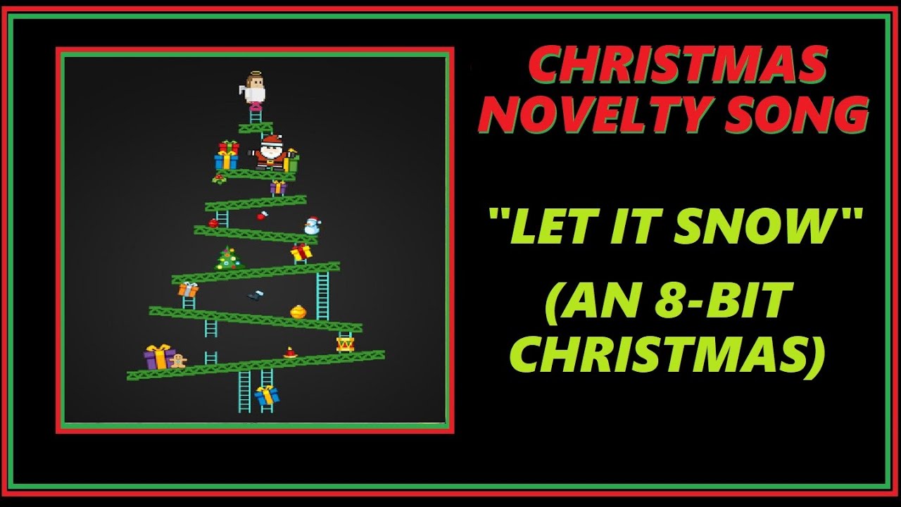 CHRISTMAS NOVELTY SONG LET IT SNOW (AN 8BIT CHRISTMAS) YouTube