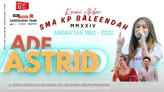 🔴LIVE ADE ASTRID || REUNI AKBAR SMA KP BALEENDAH ANGKATAN 1980 - 2020 || MMXXIV