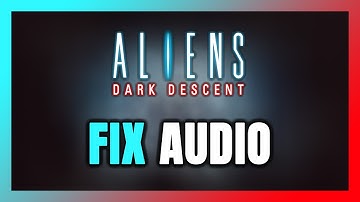 How to FIX Aliens: Dark Descent No Audio/Sound Not Working