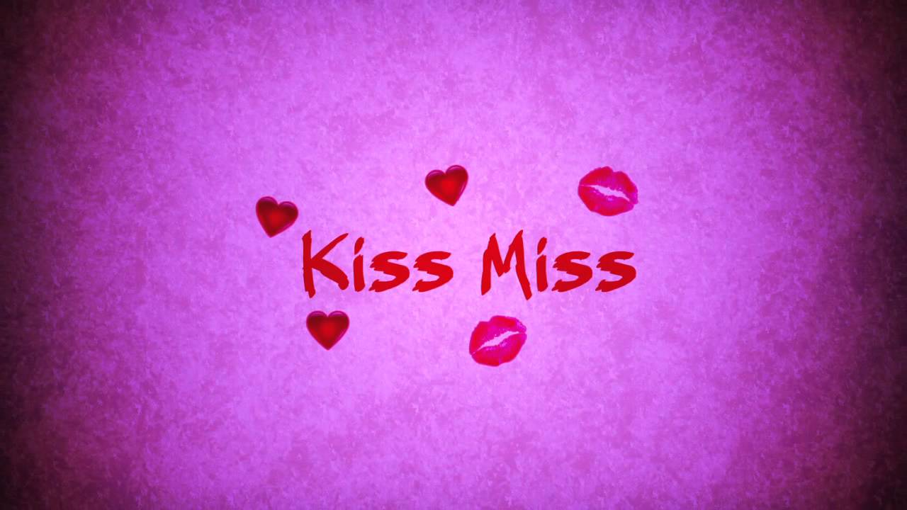 Песня i miss kiss kiss. Miss Kiss. Miss Kiss Kiss. Missss_Kiss.