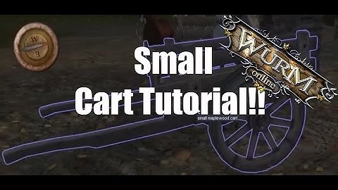 Wurm Online: Small Cart Tutorial