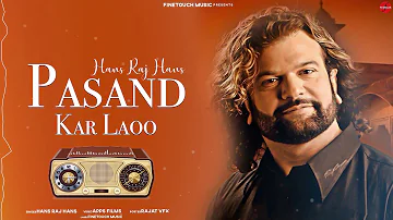 Pasand Kar Laoo : Hans Raj Hans | New Punjabi Songs 2020 | Finetouch Desi Tadka