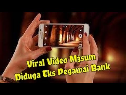 VIRAL ASLI Video M3sum Diduga Eks Pegawai Bank